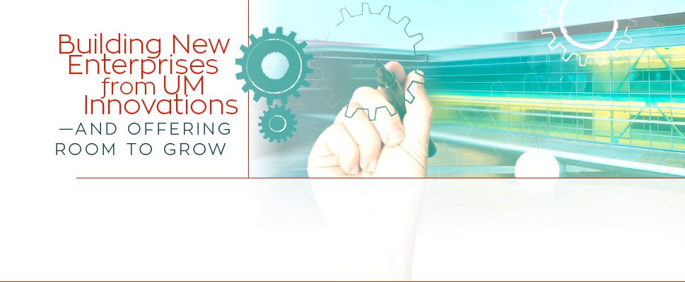 Building New Enterprises from UM Innovations—and Offering Room to Grow