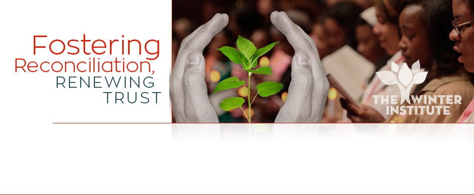Fostering Reconciliation, Renewing Trust