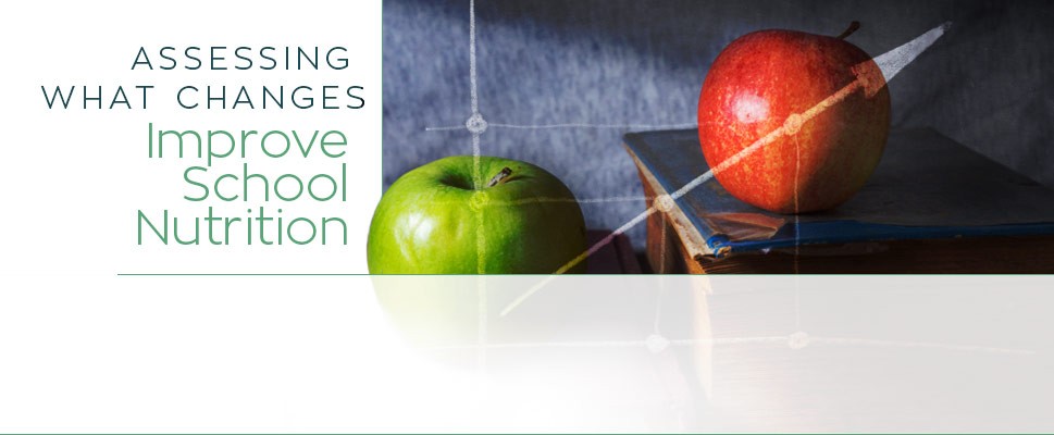 Assessing What Changes Improve School Nutrition